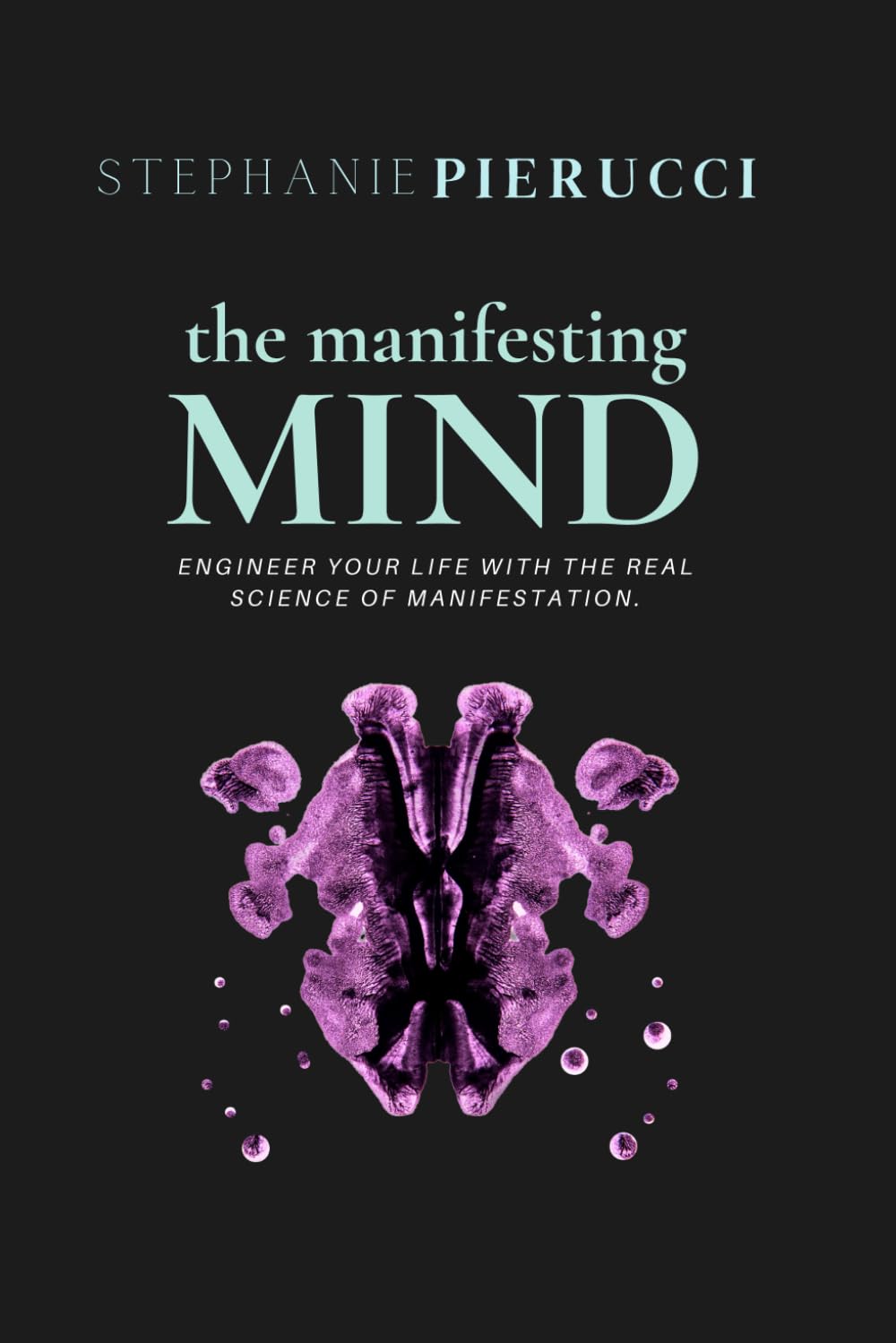 The Manifesting Mind: Rewire Your Brain to Engineer Your Dream Life Natural Sciences