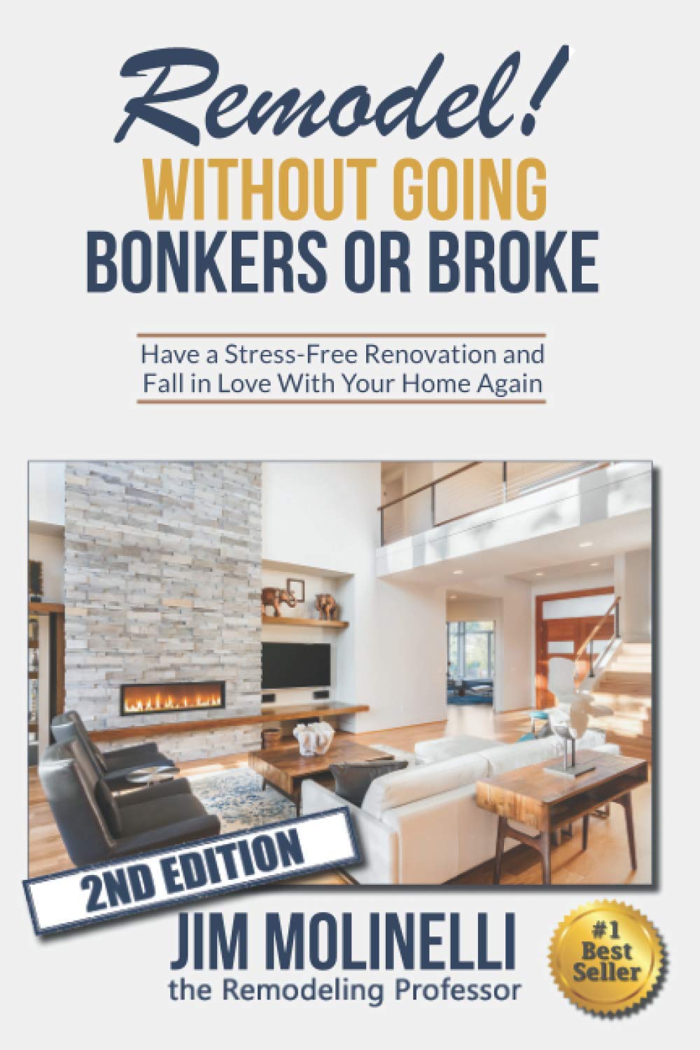 Remodel Without Going Bonkers or Broke: Have a Stress-Free Renovation and Fall In Love With Your Home Again Architecture