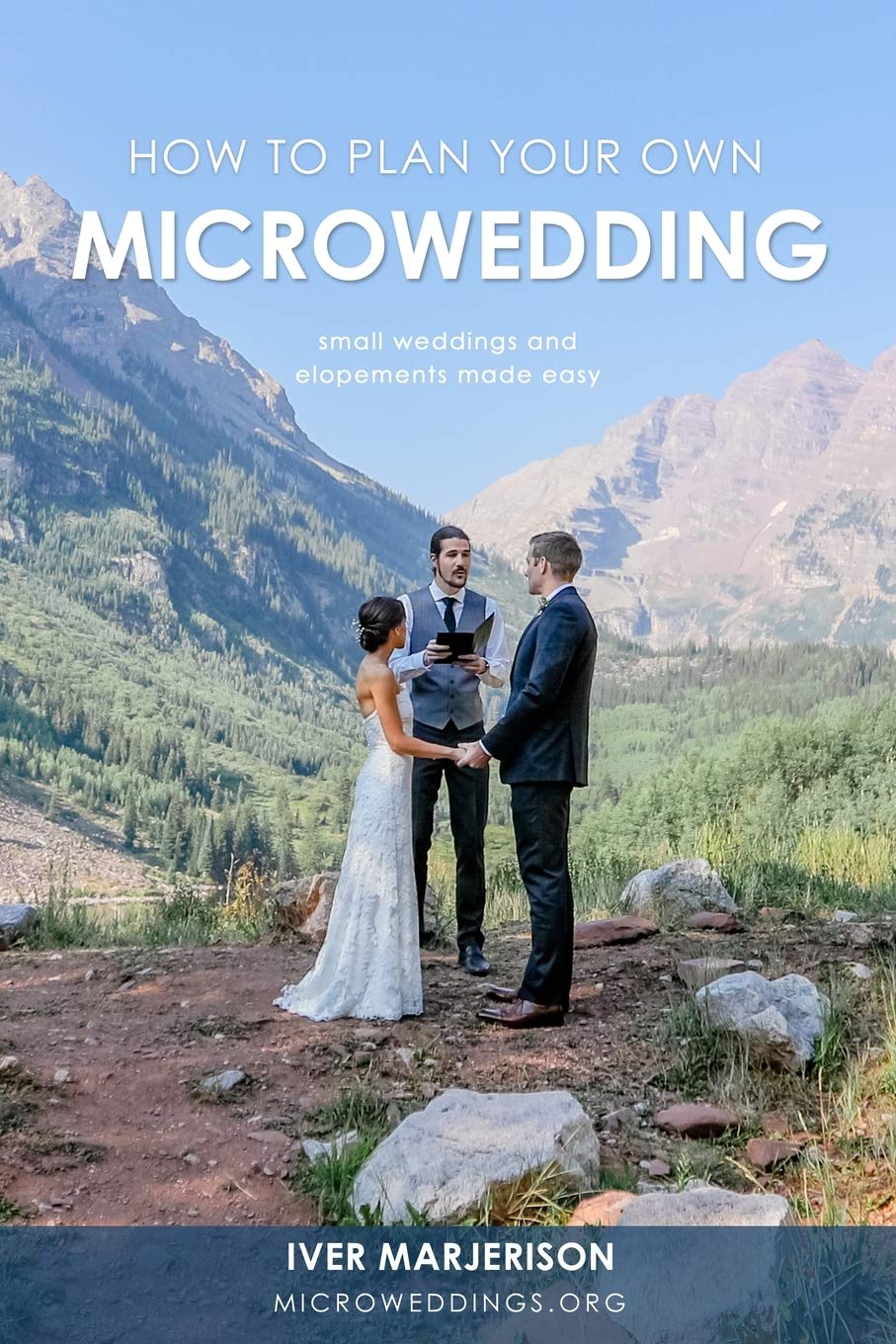 How To Plan Your Own MicroWedding (Discontinued): Small Weddings And Elopements Made Easy Reference Books