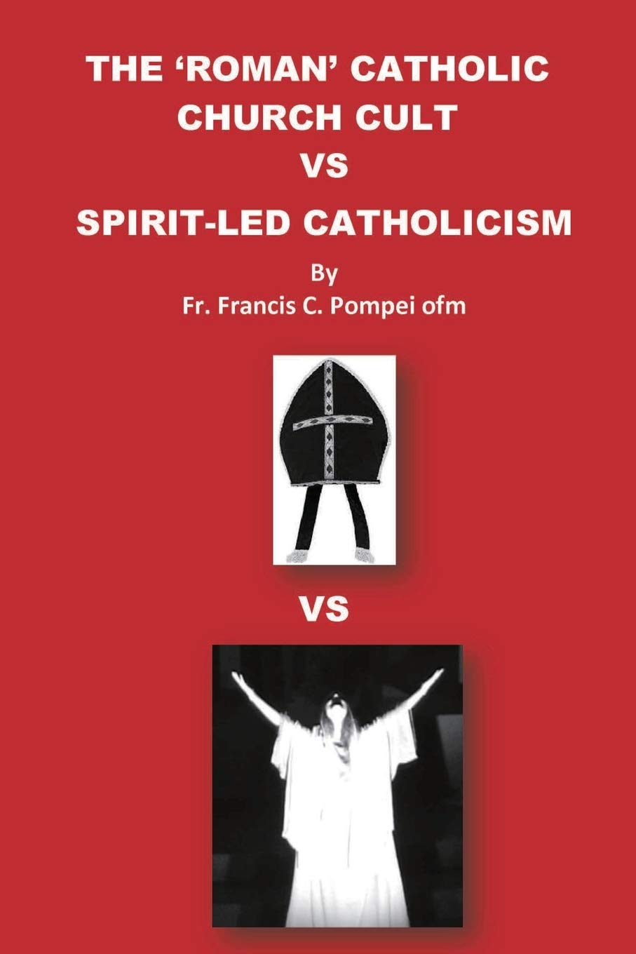 THE 'ROMAN' CATHOLIC CHURCH CULT VS SPIRIT-LED CATHOLICISM Religion & Esotericism