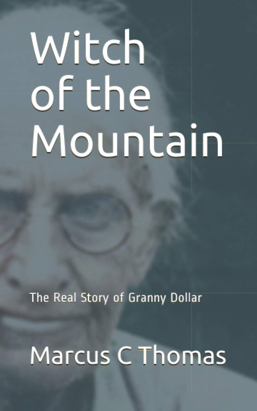 Witch of the Mountain: The Real Story of Granny Dollar Social Sciences