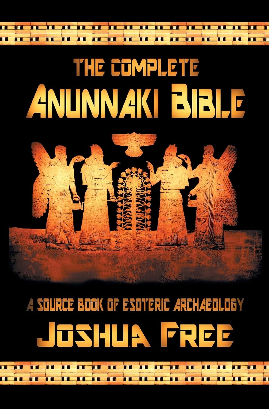 The Complete Anunnaki Bible: A Source Book of Esoteric Archaeology Books