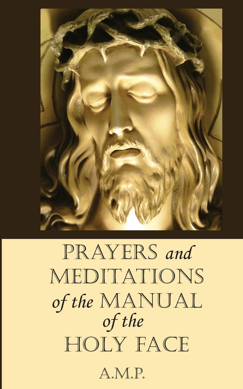 Prayers and Meditations of the Manual of the Holy Face Religion & Esotericism