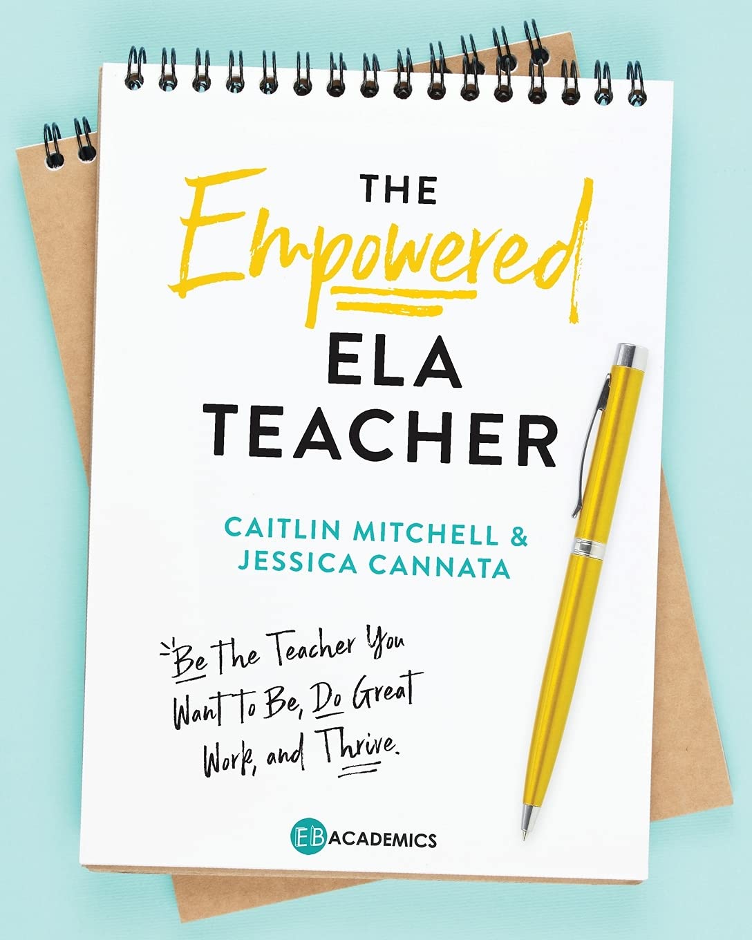 The Empowered ELA Teacher: Be the Teacher You Want to Be, Do Great Work, and Thrive Business, Finance & Career