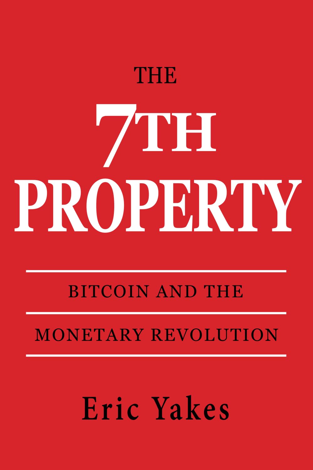 The 7th Property: Bitcoin and the Monetary Revolution Business, Finance & Career