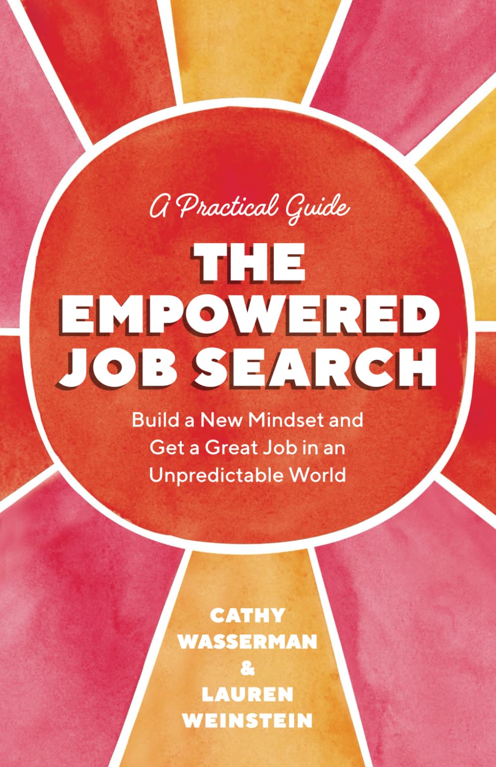 The Empowered Job Search: Build a New Mindset and Get a Great Job in an Unpredictable World Business, Finance & Career