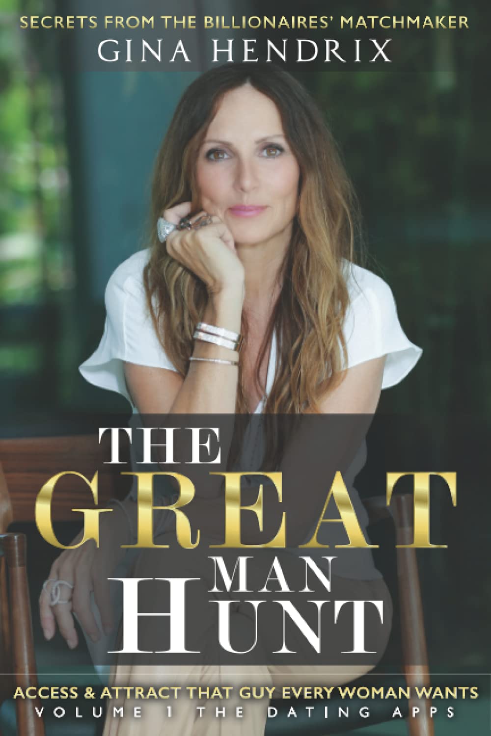The Great Man Hunt: Access and Attract that Guy EVERY Woman Wants *volume one* The Dating Apps Partnership & Love