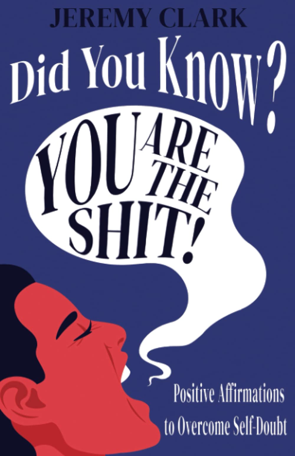 Did You Know? You Are The Shit!: Positive Affirmations to Overcome Self-Doubt Business, Finance & Career
