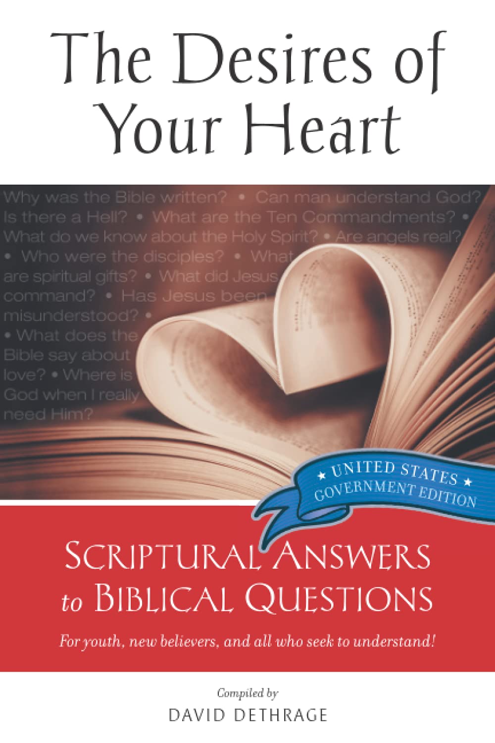The Desires of Your Heart: Biblical Answers to Biblical Questions for youth, new believers, and all who seek to understand! Religion & Esotericism
