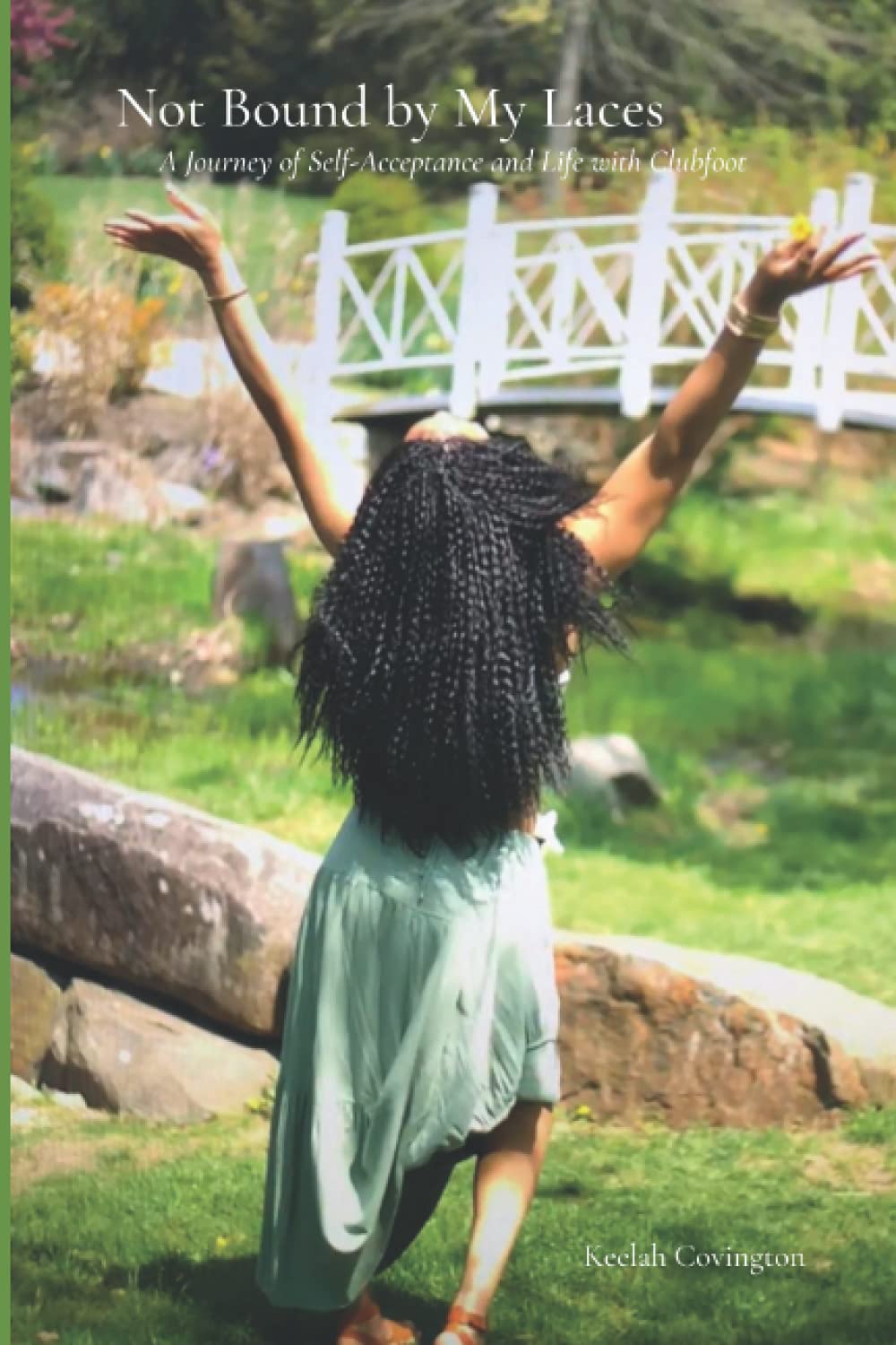 Not Bound by My Laces: A Journey of Self-Acceptance and Life with Clubfoot Business, Finance & Career