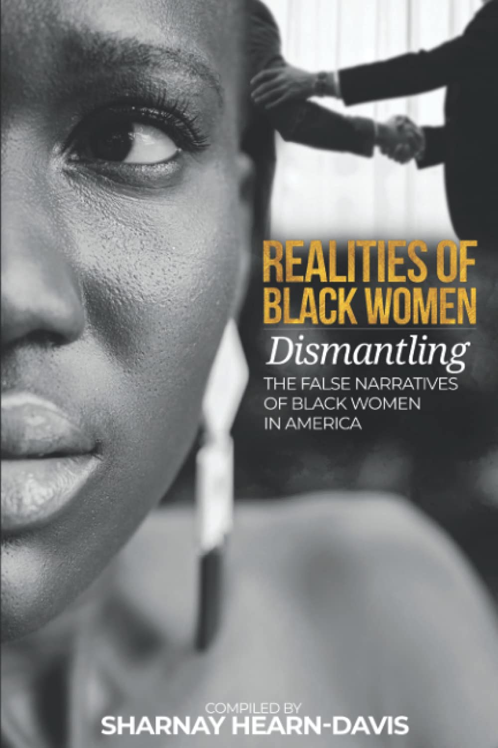 Realities Of Black Women: Dismantling The False Narratives Of Black Women In America Social Sciences
