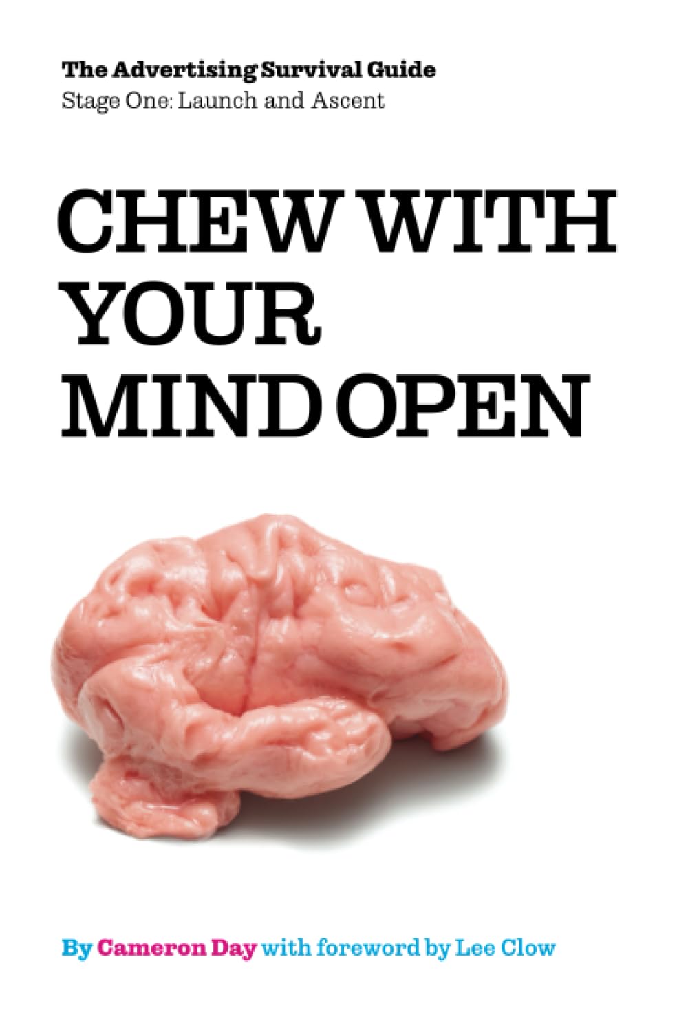 Chew with Your Mind Open: Book One of the Advertising Survival Guide: LIFTOFF AND ASCENT Reference Books