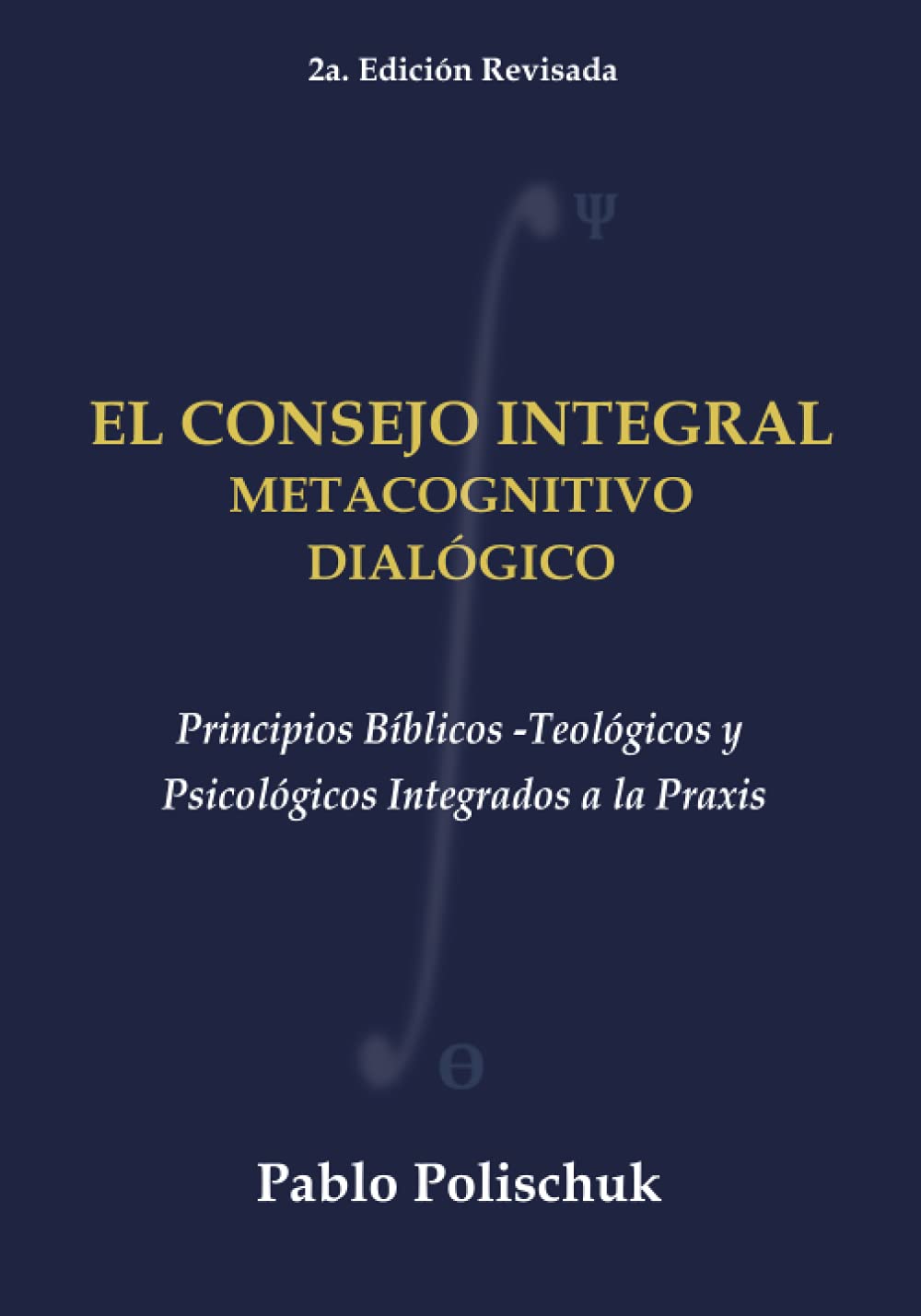El Consejo Integral Metacognitivo-Dialógico: Principios Escriturales-Teológicos y Psicológicos Integrados a la Praxis Medicine
