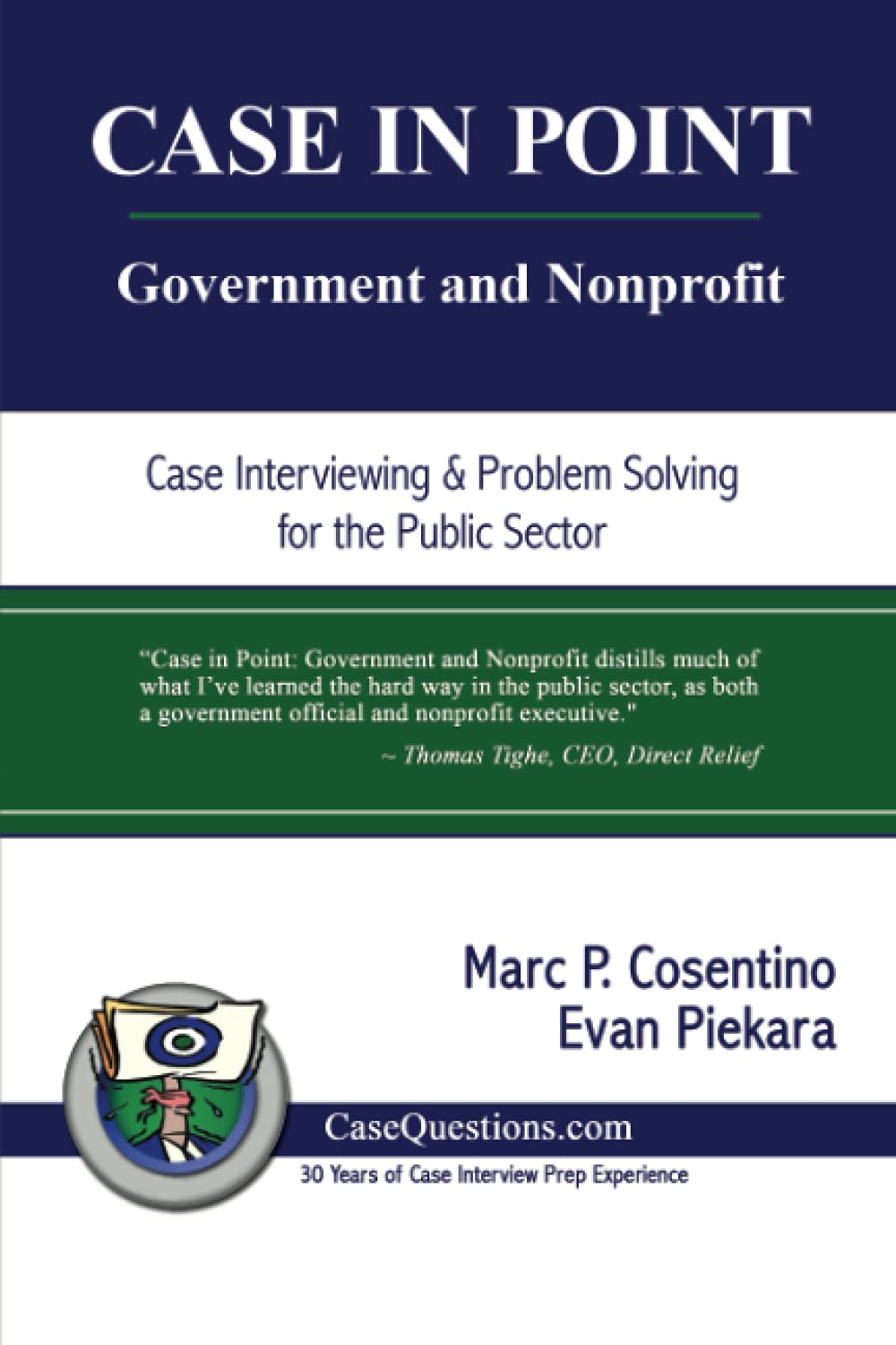 CASE IN POINT: Government and Nonprofit: Case Interview and Strategic Preparation for Consulting Interviews in the Public Sector Business, Finance & Career