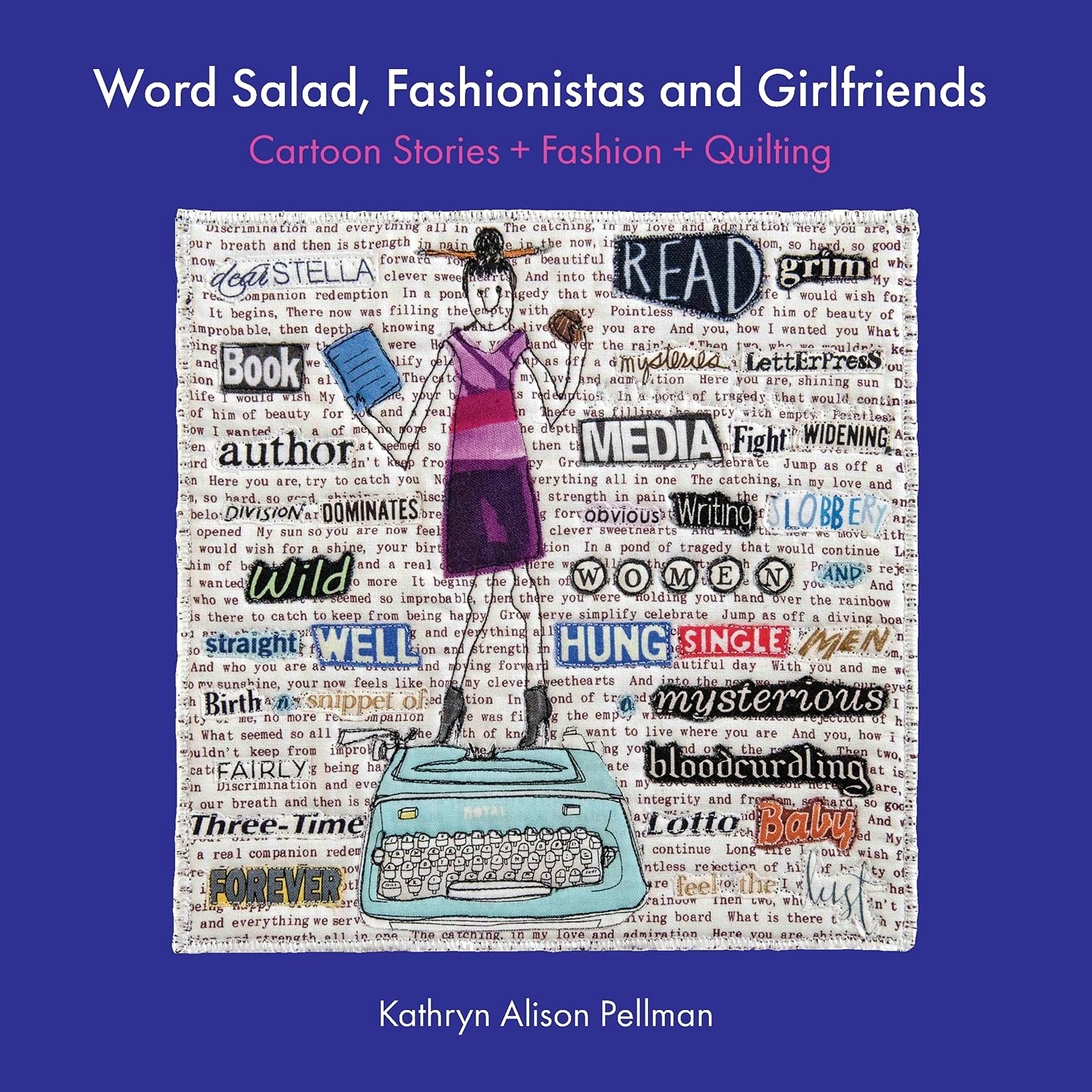 Word Salad, Fashionistas and Girlfriends: Cartoon Stories + Fashion + Quilting book