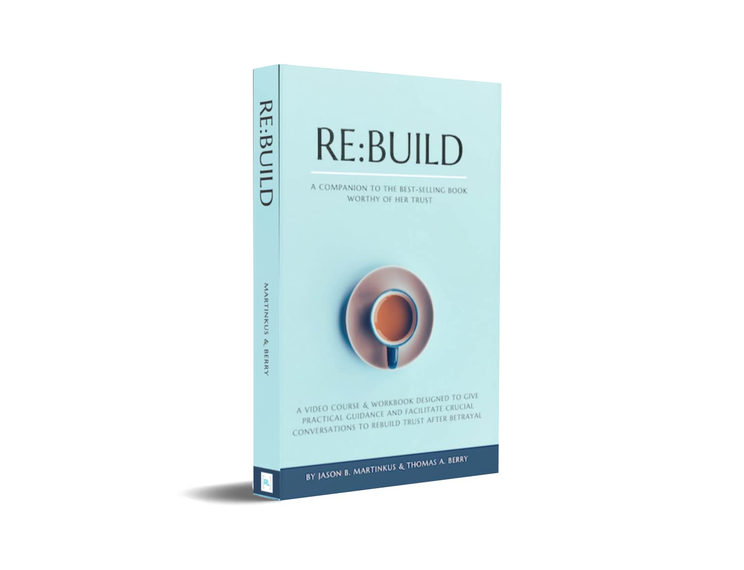 Re:Build A Companion to the Best-Selling Book "Worthy of Her Trust" Books