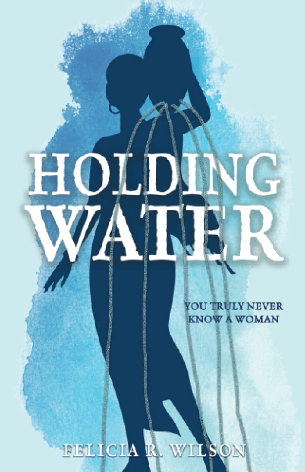 Holding Water: You Truly Never Know A Woman Social Sciences