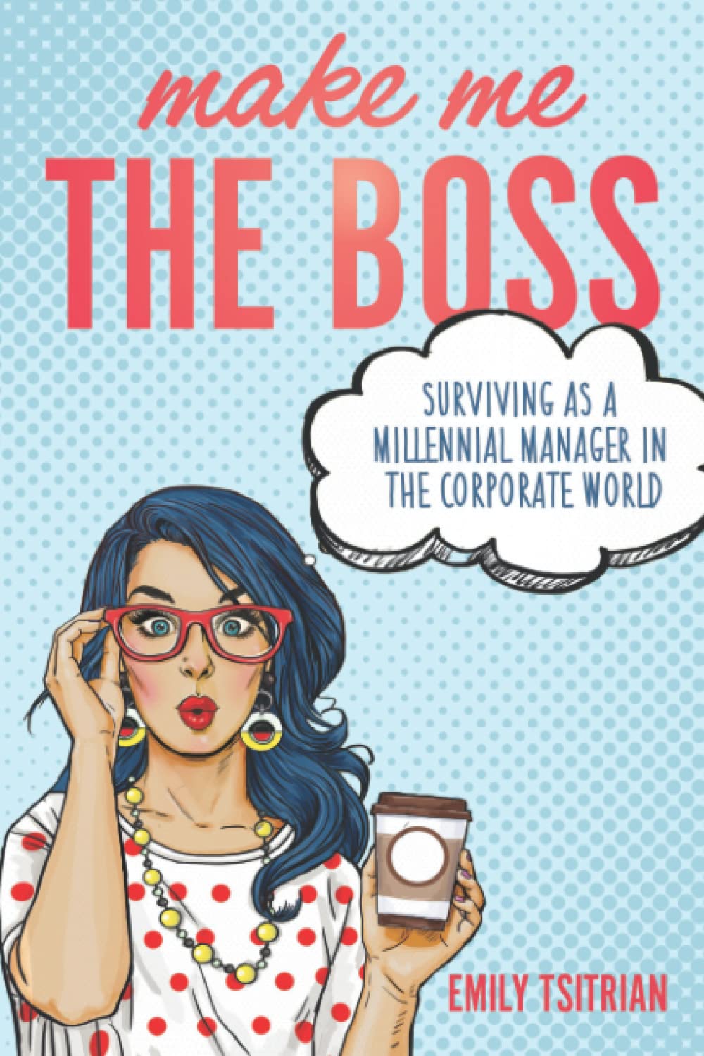 Make Me the Boss: Surviving as A Millennial Manager in the Corporate World Law