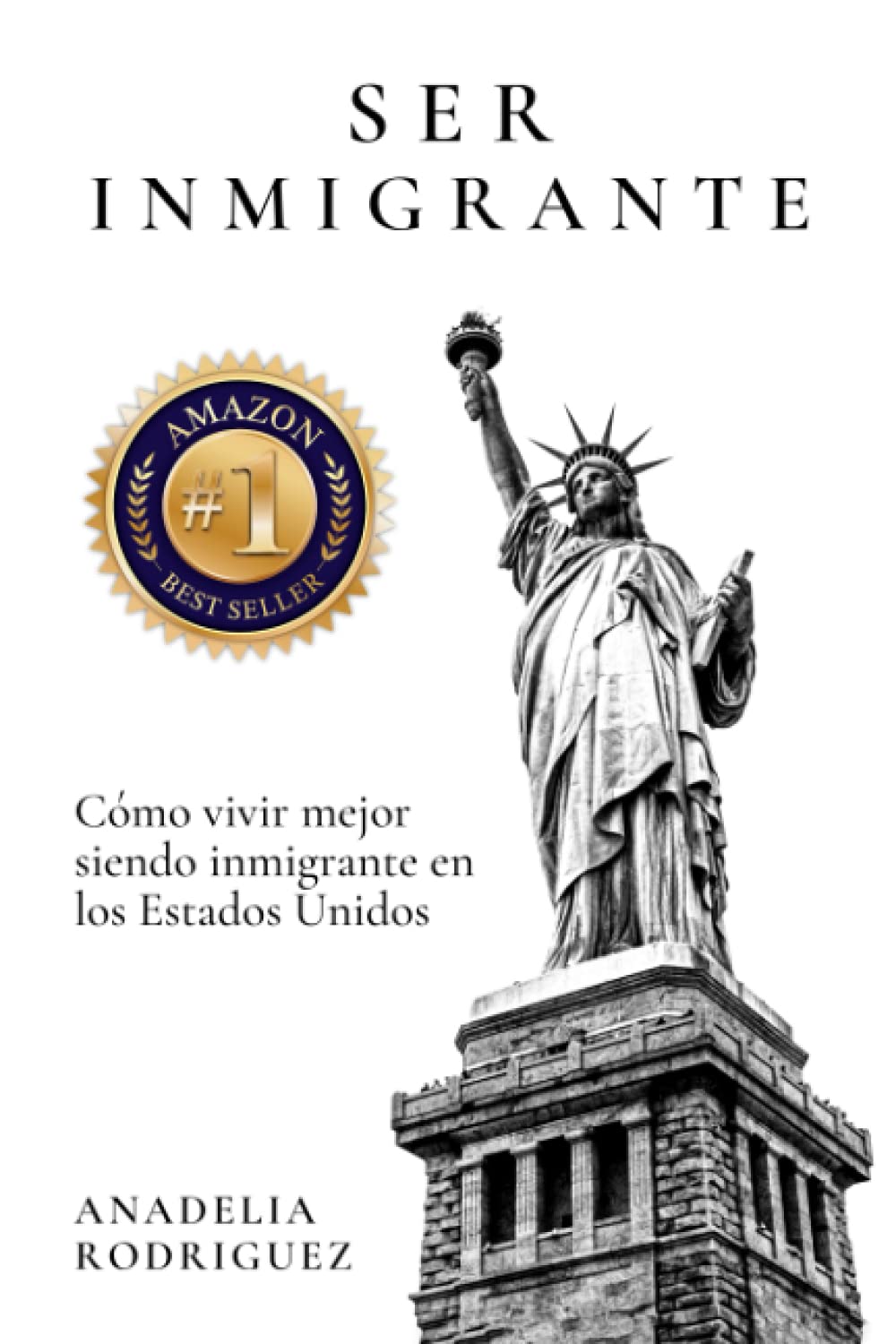 SER INMIGRANTE: Como vivir mejor siendo inmigrante en los Estados Unidos book
