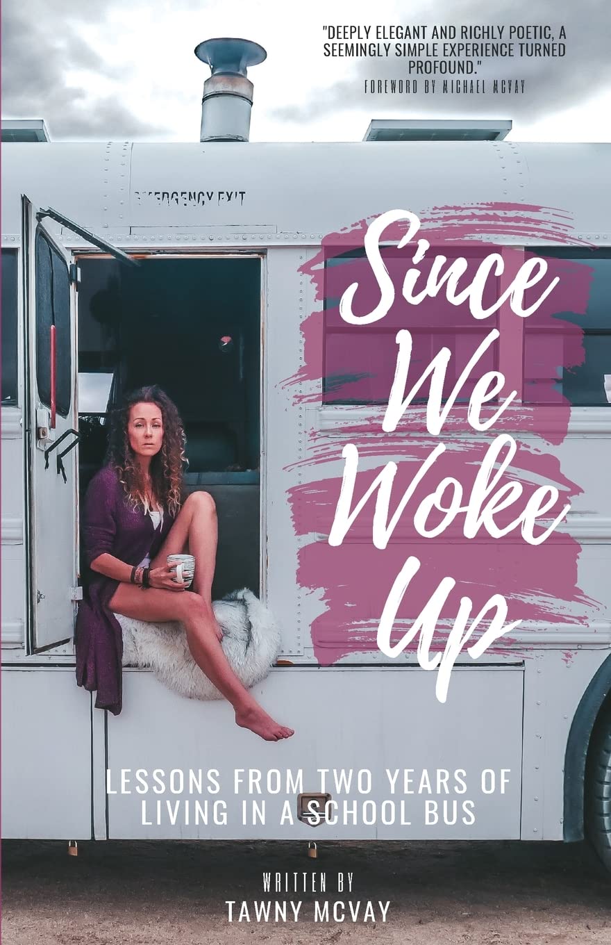 Since We Woke Up: Lessons from Two Years of Living on a School Bus Memories