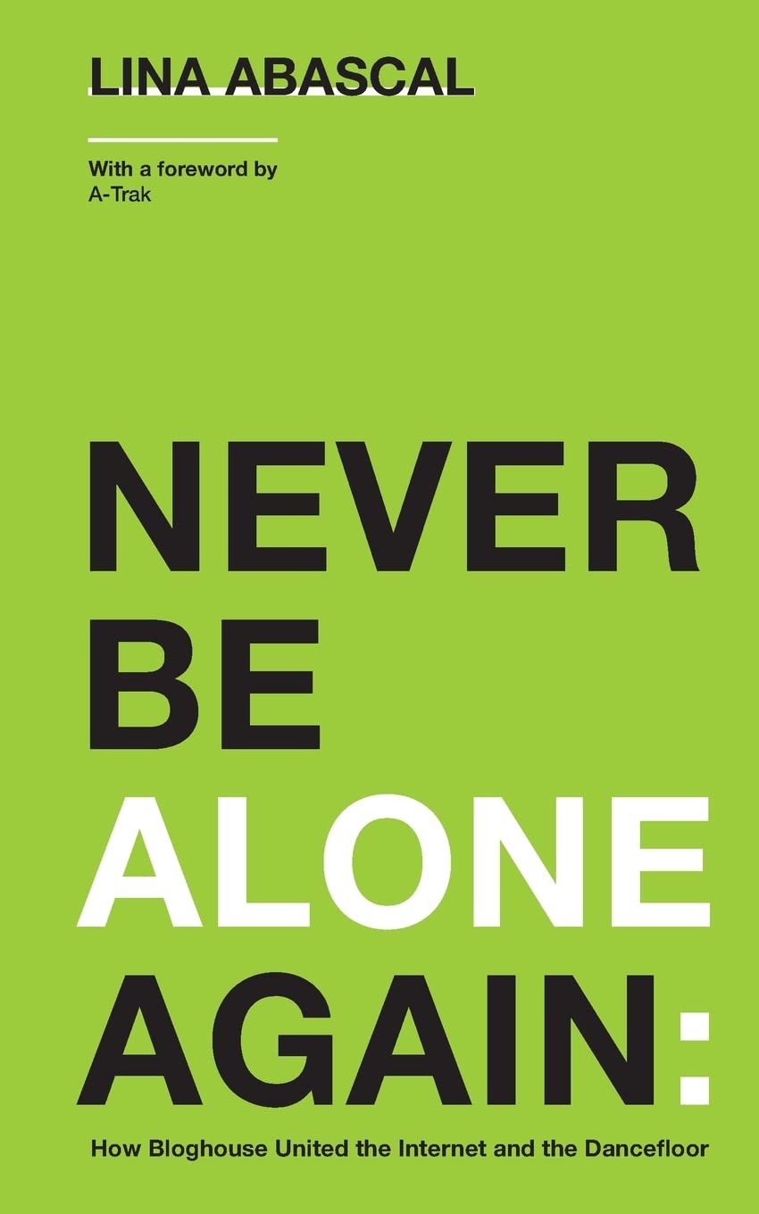 Never Be Alone Again: How Bloghouse United the Internet and the Dancefloor Arts & Music