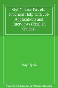 Get Yourself a Job: Practical Help with Job Applications and Interviews (English Guides) Business, Finance & Career