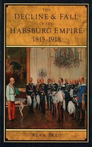Decline and Fall of the Hapsburg Empire 1915-1918 Politics & History