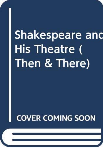 Shakespeare and His Theatre (Then & There S.) Books
