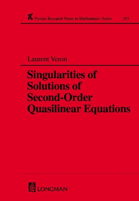 Singularities of Solutions of Second Order Quasilinear Equations (Research Notes in Mathematics, Band 353) Mathematics