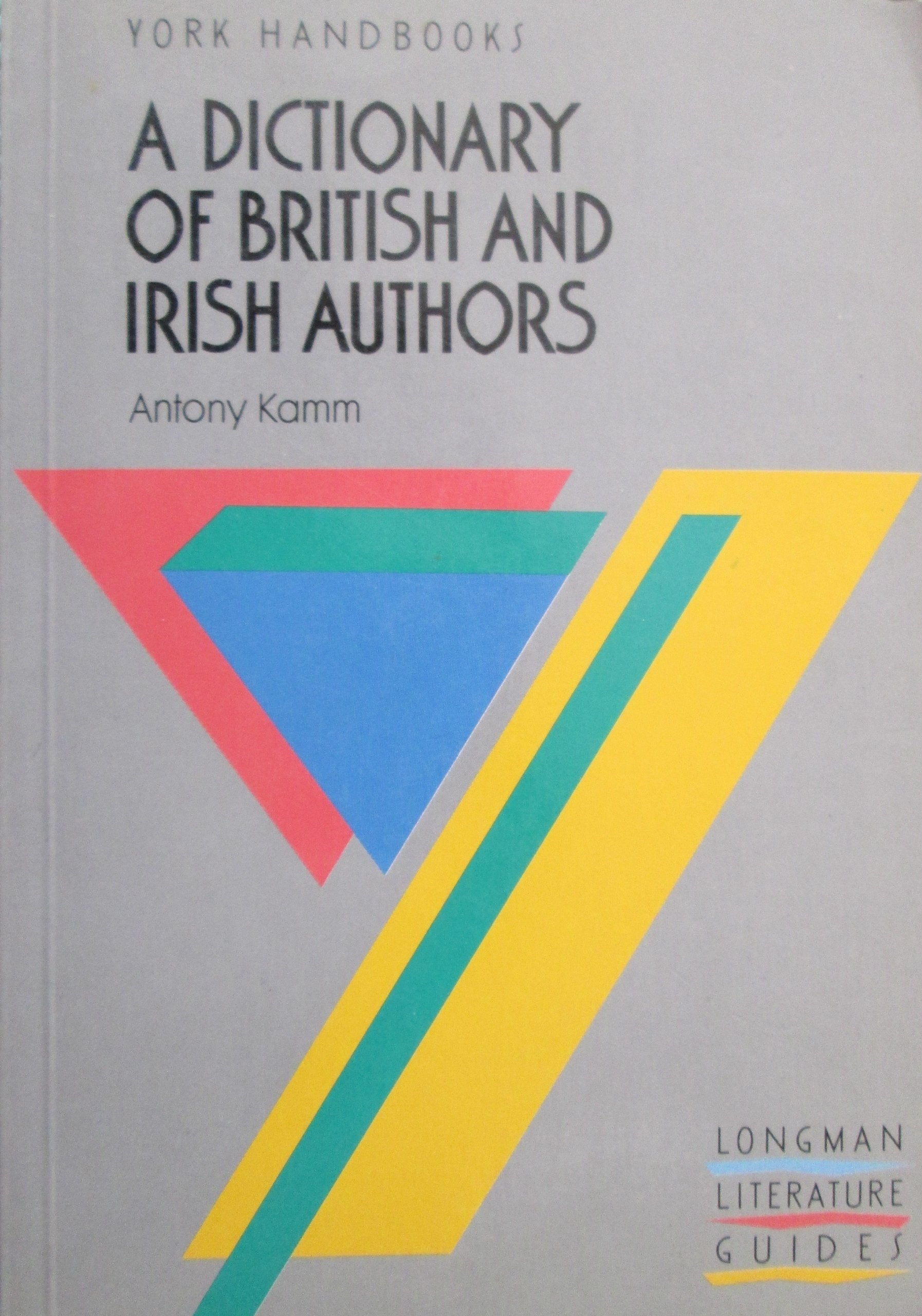 A Dictionary of British and Irish Authors (York Handbooks) Contemporary literature