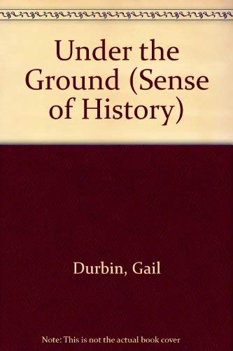 Under the Ground (Sense of History S.) Non-fiction