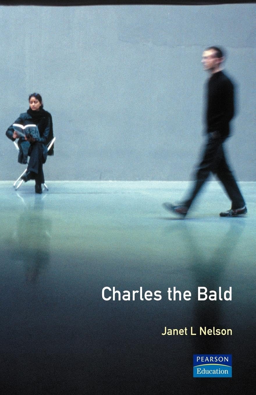 Charles The Bald (The Medieval World) Politics & Society