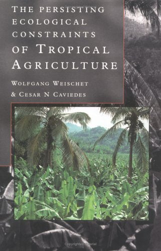 The Persisting Ecological Constraints of Tropical Agriculture Natural Sciences