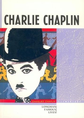 Charlie Chaplin: The "Little Tramp" Who Devoted His Talent to the Poor and Abused (Famous Lives) Foreign Languages ​​& Dictionaries