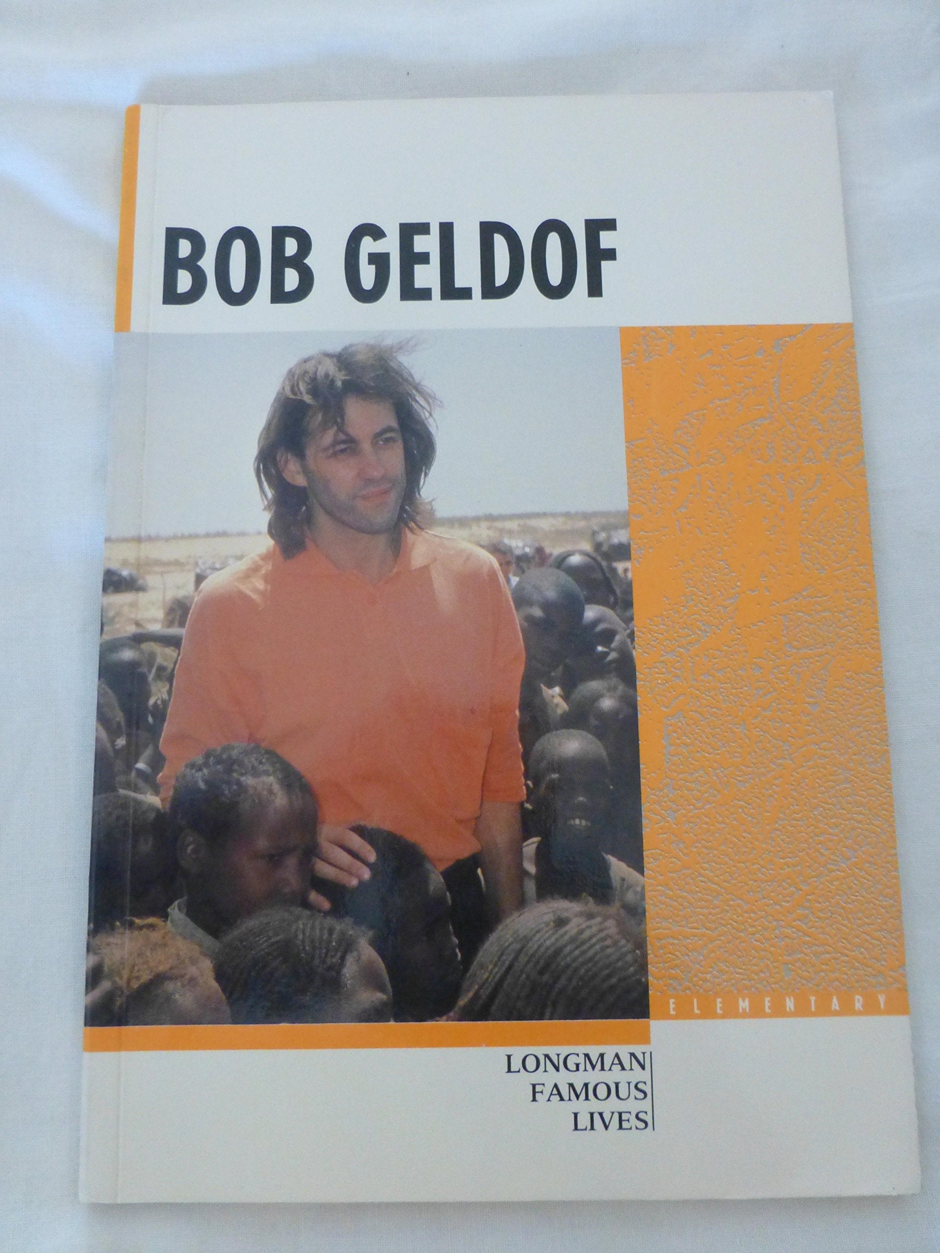 Bob Geldof: The Pop Star Who Raised 70 Million Pounds for Famine Relief in Ethiopia (Famous Lives) Foreign Languages ​​& Dictionaries