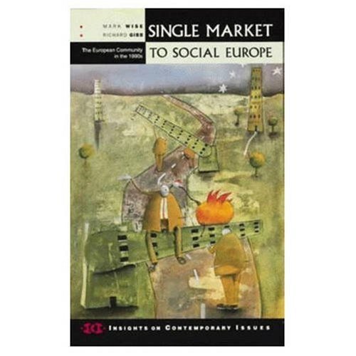 Single Market to Social Europe: The European Community in the 1990s (Insights on Contemporary Issues) Business, Finance & Career