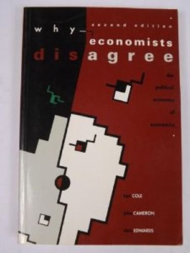 Why Economists Disagree: The Political Economy of Economics Business, Finance & Career
