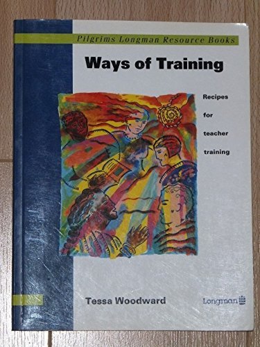 Pilgrims: Ways of Training: Recipes for Teacher Training (Pilgrims Longman Resource Books S.) Foreign Languages ​​& Dictionaries