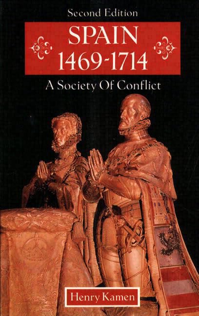 Spain, 1469-1714: A Society of Conflict Politics & History