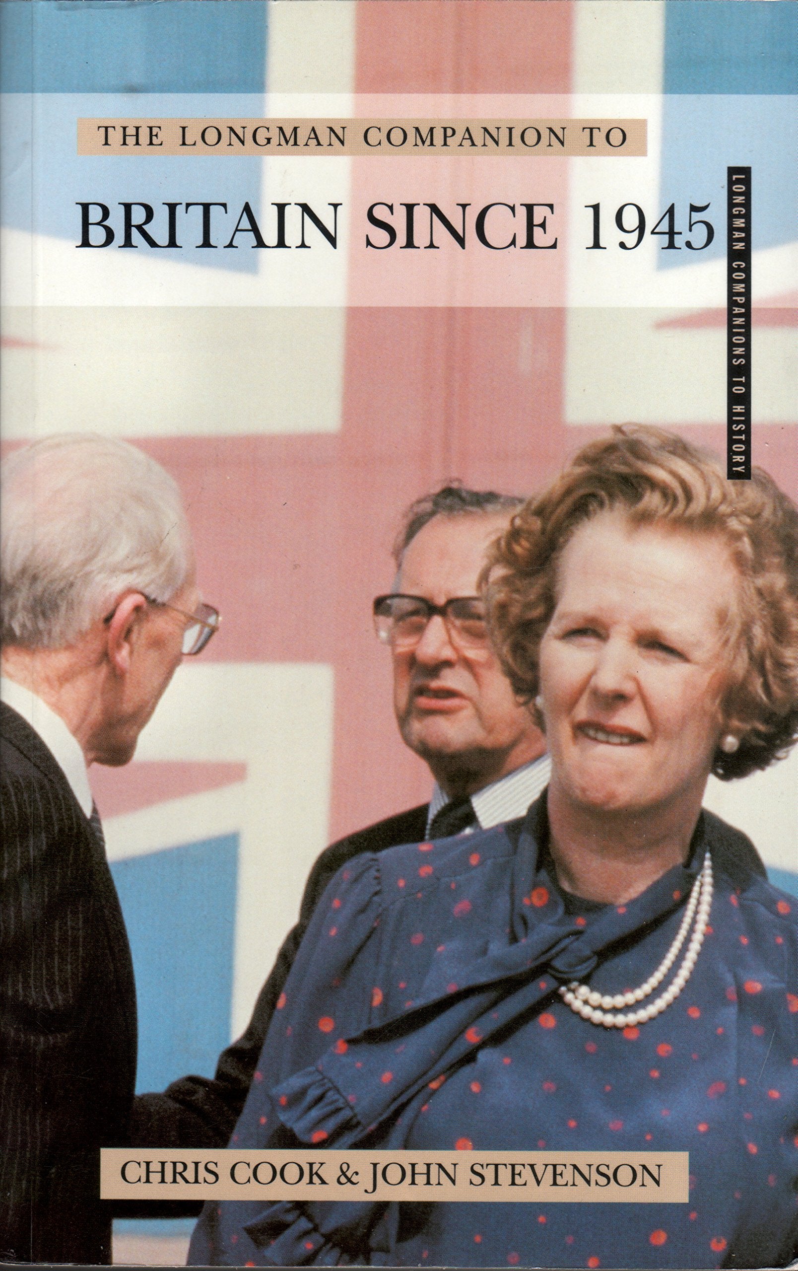 The Longman Companion to Britain Since 1945 (Longman Companions to History) Politics & History