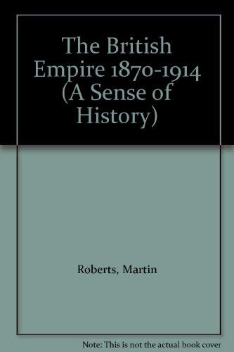 The British Empire 1870-1914 (A Sense of History) Books