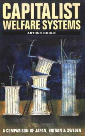 Capitalist Welfare Systems: A Comparison of Japan, Britain and Sweden Books