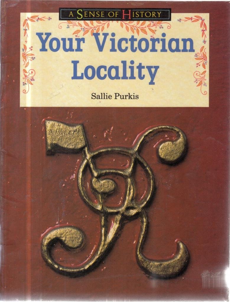 Your Victorian Locality Paper (A SENSE OF HISTORY PRIMARY) Politics & History