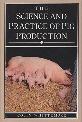 The Science and Practice of Pig Production Natural Sciences