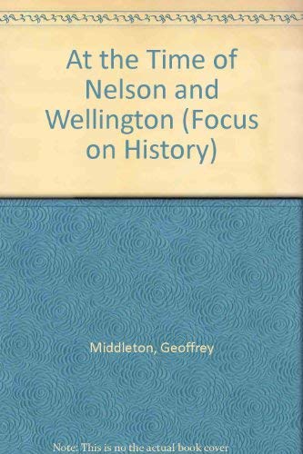 At the Time of Nelson and Wellington (Focus on History) Books