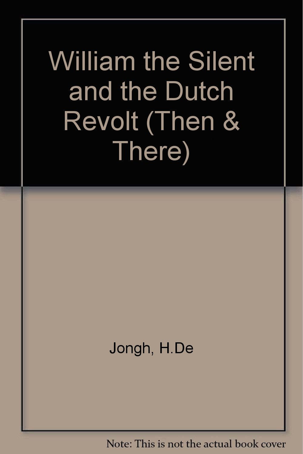 William the Silent and the Dutch Revolt (Then & There S.) Books