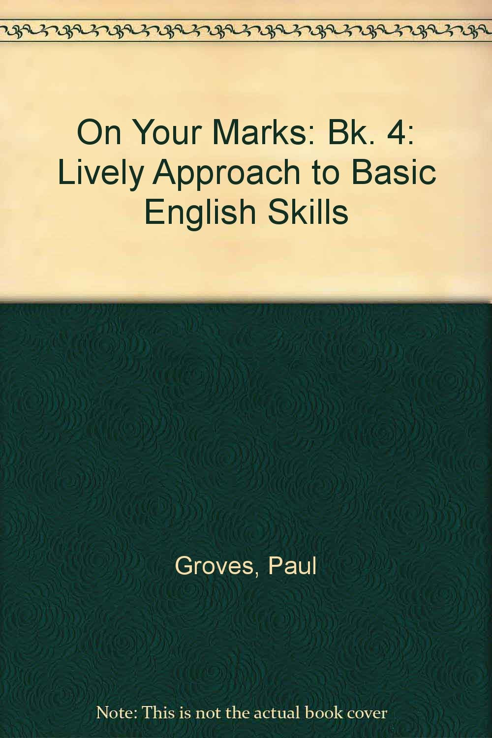 On Your Marks: Bk. 4: Lively Approach to Basic English Skills (On Your Marks: Lively Approach to Basic English Skills) Professional & Reference Books