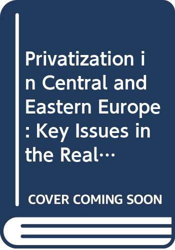 Privatization in Central and Eastern Europe: Key Issues in the Realignment of Central and Eastern Europe Business, Finance & Career