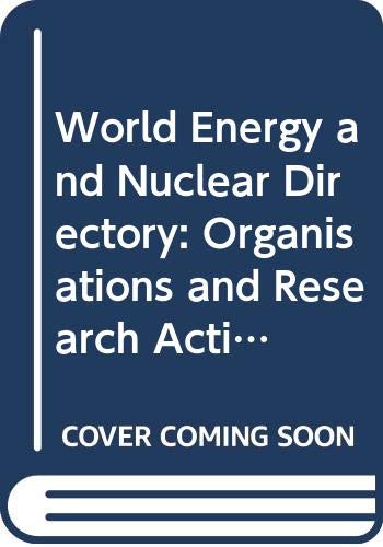 World Energy and Nuclear Directory: Organisations and Research Activities in Atomic and Non-atomic Energy (Longman Reference on Research S.) Business, Finance & Career