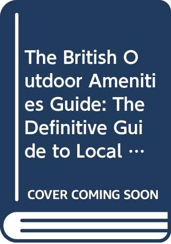 The Definitive Guide to Local Authority Outdoor Amenity Provision (The British Outdoor Amenities Guide) Business, Finance & Career